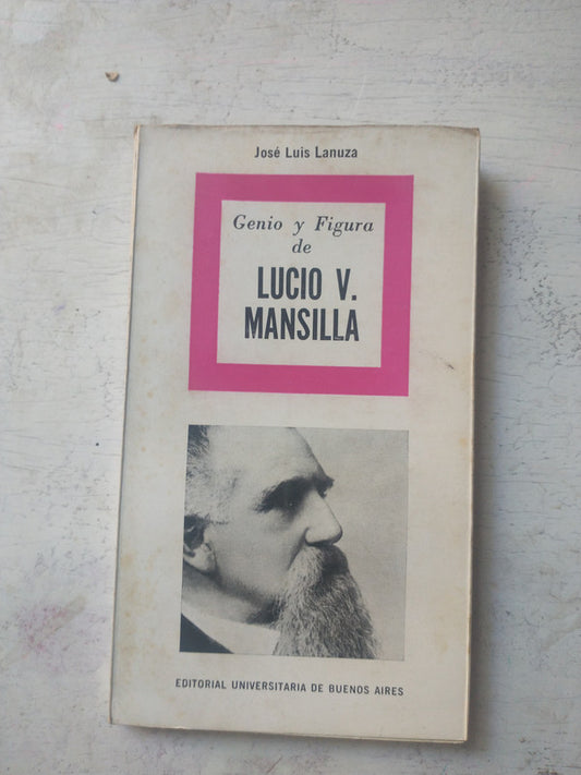 Libro usado en venta: Lucio V. Mansilla de Jose Luis Lanuza; editorial Eudeba impreso en 1965 realizamos envios a todo el mundo.1