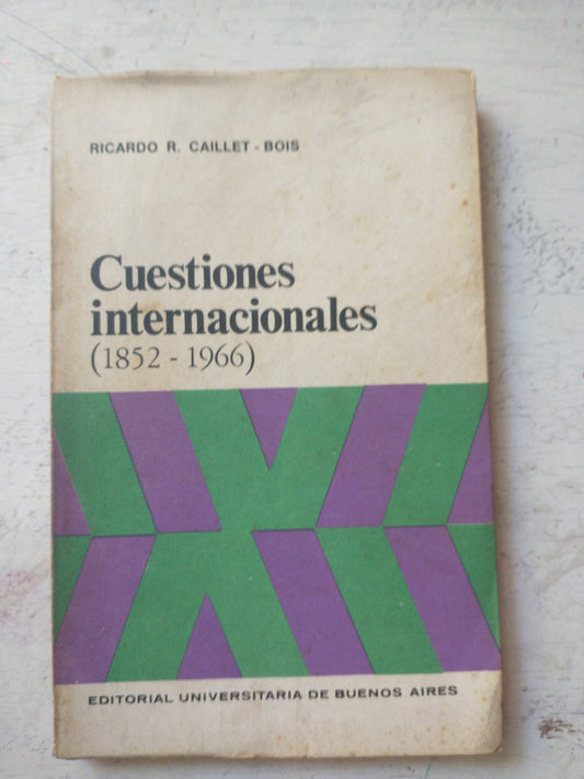 Libro usado en venta: Cuestiones internacionales (1852-1966) de Ricardo R. Caillet - Bois; editorial Eudeba impreso en 1970 envios a todo el mundo.1
