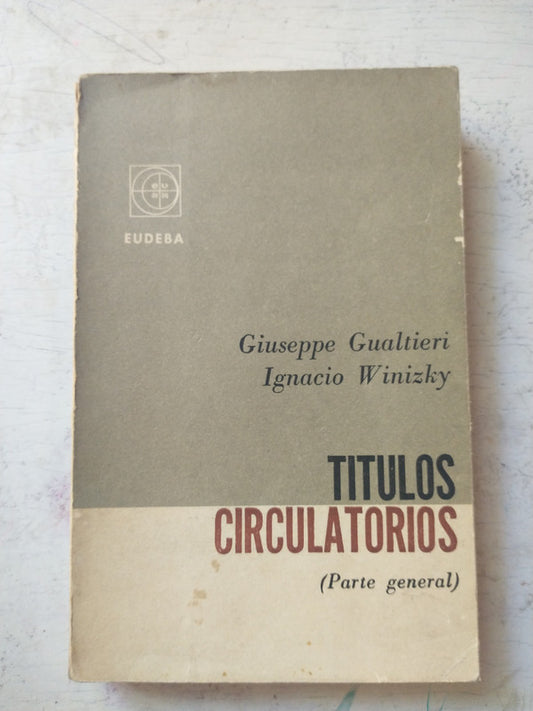 Libro usado en venta: Titulos circulatorios (Parte general) de G. Gualtieri - I. Winizky; editorial Eudeba impreso en 1966 envios a todo el mundo.1