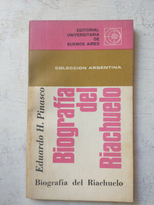 Libro usado en venta: Biografia del Riachuelo de Eduardo H. Pinasco; editorial Eudeba impreso en 1968 realizamos envios a todo el mundo.1