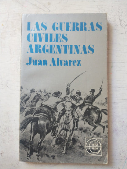 Libro usado en venta: Las guerras civiles argentinas de Juan Alvarez; editorial Eudeba impreso en 1984 realizamos envios a todo el mundo.1