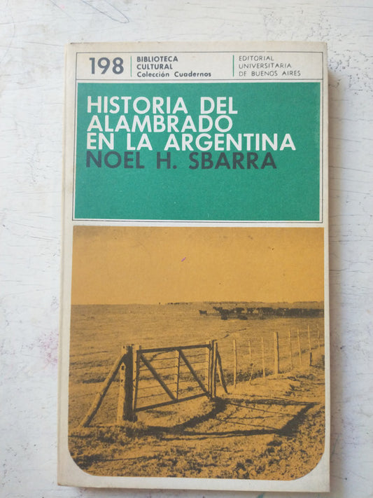 Libro usado en venta: Historia del alambrado en la argentina de Noel H. Sbarra; editorial Eudeba impreso en 1973 realizamos envios a todo el mundo.1