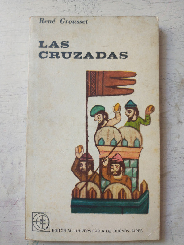 Libro usado en venta: Las cruzadas de Rene Grousset; editorial Eudeba impreso en 1965 realizamos envios a todo el mundo.1
