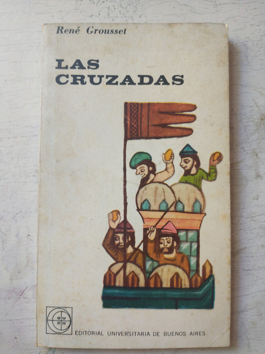 Libro usado en venta: Las cruzadas de Rene Grousset; editorial Eudeba impreso en 1965 realizamos envios a todo el mundo.1