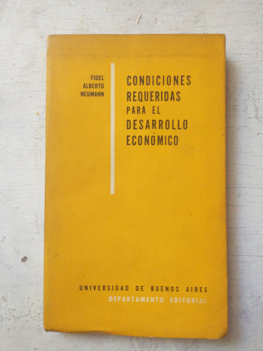 Libro usado en venta: Condiciones requeridas para el desarrollo economico de Fidel Alberto Neumann; editorial Eudeba impreso en 1957.1