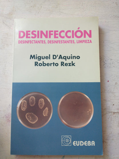 Libro usado en venta: Desinfeccion - Desinfectantes, desinfestantes, limpieza de Miguel D'Aquino - Roberto Rezk; editorial Eudeba impreso en 1995.1
