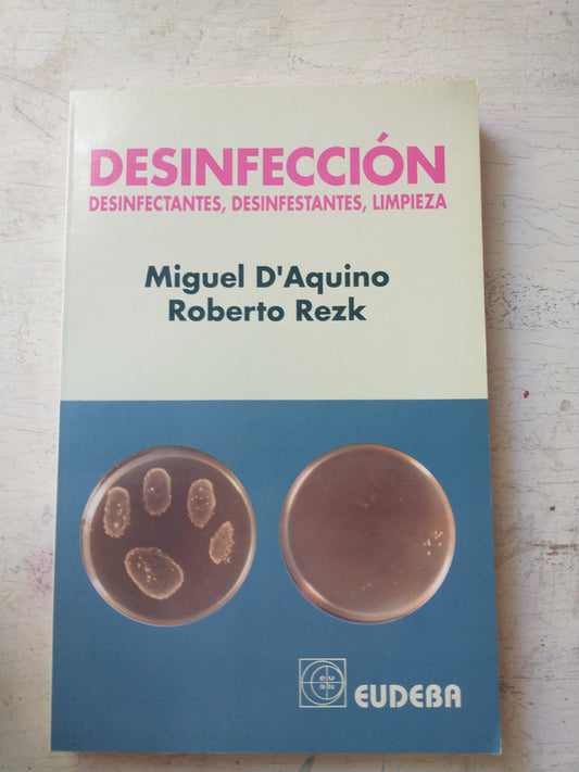 Libro usado en venta: Desinfeccion - Desinfectantes, desinfestantes, limpieza de Miguel D'Aquino - Roberto Rezk; editorial Eudeba impreso en 1995.1