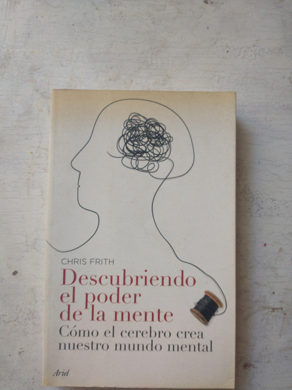 Libro usado en venta: Descubriendo el poder de la mente de Chris Frith; editorial Ariel impreso en 2008 realizamos envios a todo el mundo.1