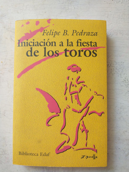 Libro usado en venta: Iniciacion a la fiesta de los toros de Felipe B. Pedraza; editorial Edaf impreso en 1998 realizamos envios a todo el mundo.1