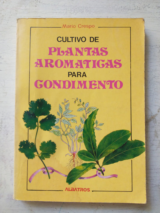 Libro usado en venta: Cultivo de Plantas aromaticas para condimento de Mario Crespo; editorial Albatros impreso en 1991 envios a todo el mundo.1