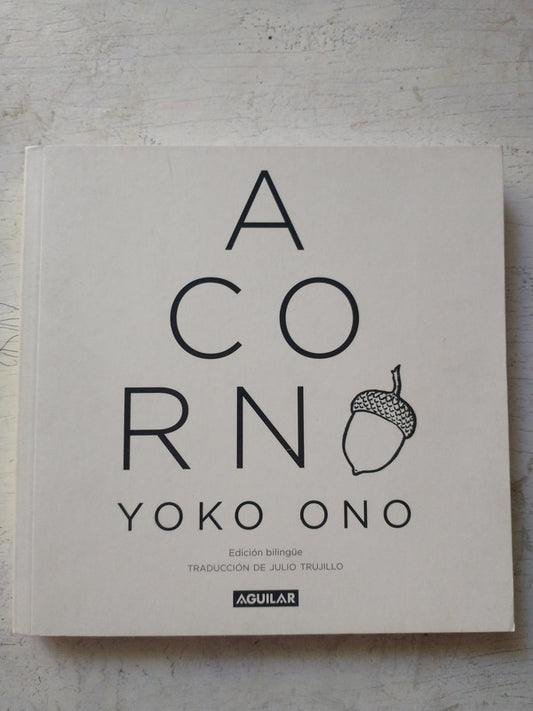 Libro usado en venta: Acorn - Edicion Biling?e de Yoko Ono; editorial Aguilar impreso en 2014 realizamos envios a todo el mundo.1