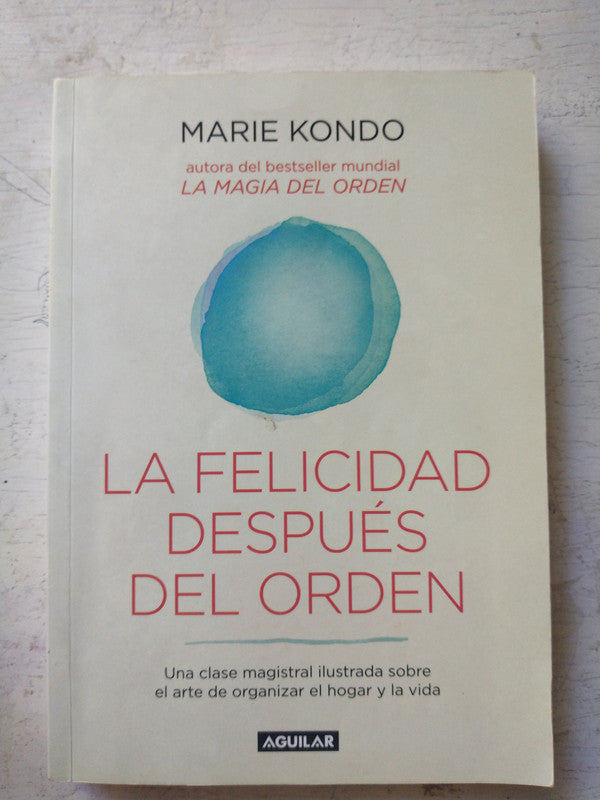 Libro usado en venta: La felicidad despues del orden de Marie Kondo; editorial Aguilar impreso en 2016 realizamos envios a todo el mundo.1