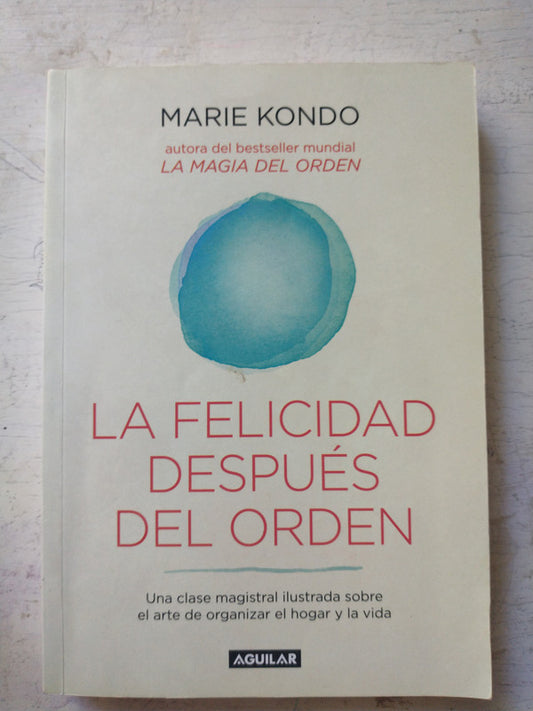 Libro usado en venta: La felicidad despues del orden de Marie Kondo; editorial Aguilar impreso en 2016 realizamos envios a todo el mundo.1