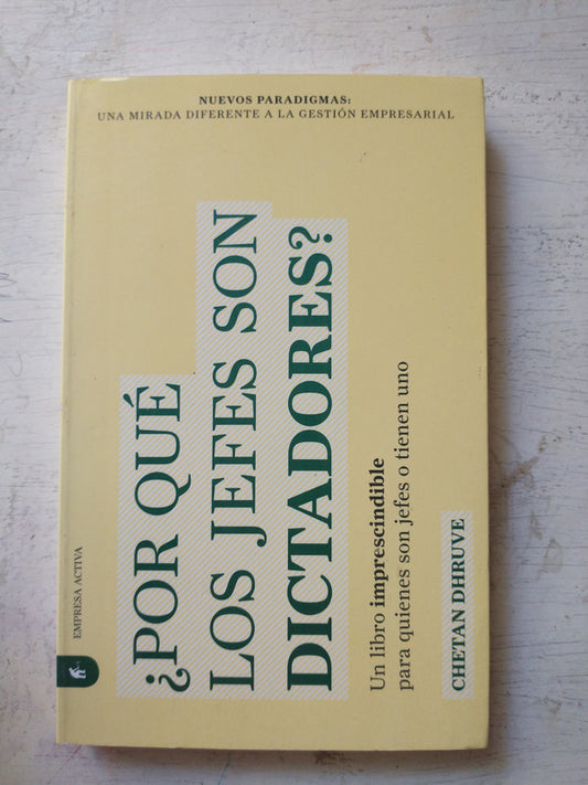 Libro usado en venta: ?Por qu? los jefes son dictadores? de Chetan Dhruve; editorial Urano impreso en 2008 realizamos envios a todo el mundo.1