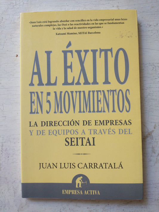 Libro usado en venta: Al ?xito en 5 movimientos de Juan Luis Carratala; editorial Urano impreso en 2007 realizamos envios a todo el mundo.1