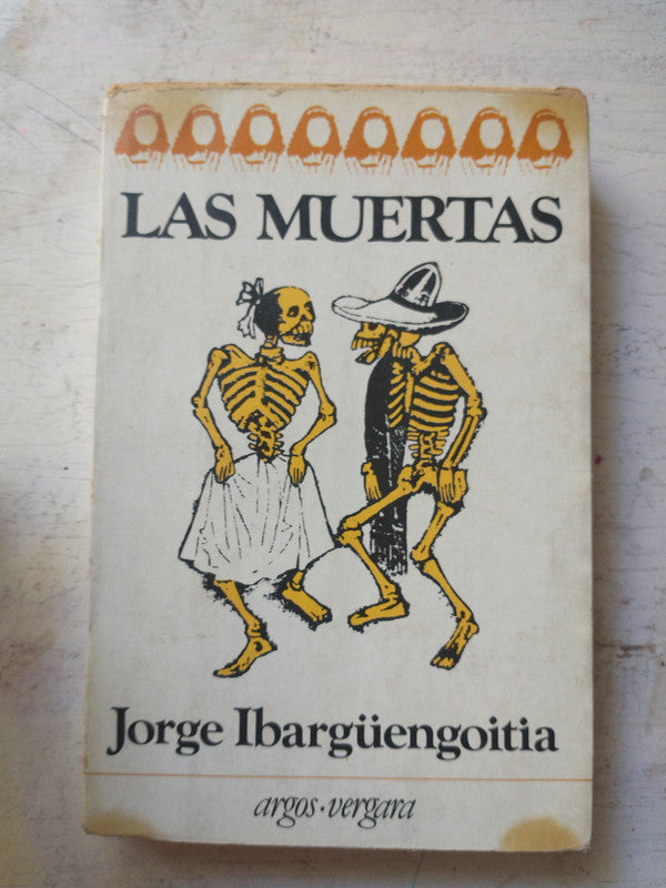 Libro usado en venta: Las muertas de Jorge Ibarguengoitia; editorial Argos - Vergara impreso en 1982 realizamos envios a todo el mundo.1
