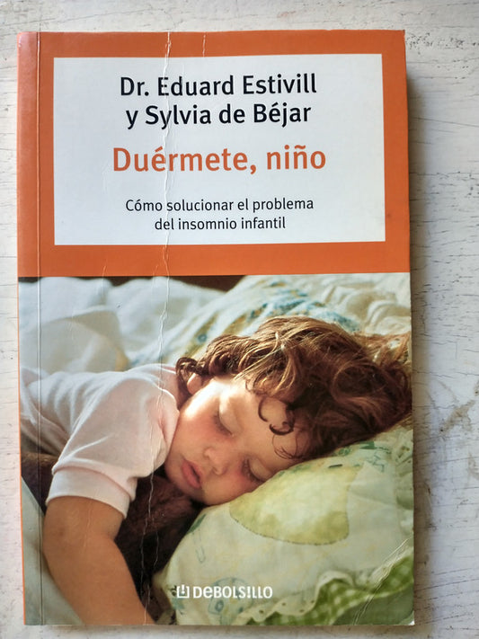 Libro usado en venta: Duermete, ni?o de Eduard Estivill - Sylvia de Bejar; editorial DeBolsillo impreso en 2007 realizamos envios a todo el mundo.1