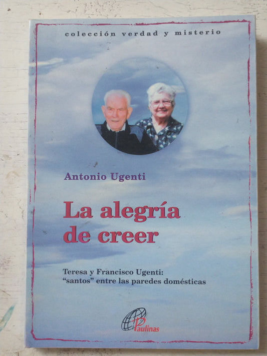 Libro usado en venta: La alegria de creer de Antonio Ugenti; editorial Paulinas impreso en 2001 realizamos envios a todo el mundo.1