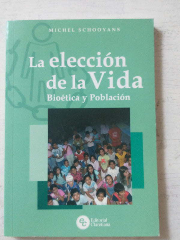Libro usado en venta: La eleccion de la vida de Michel Schooyans; editorial Claretiana impreso en 2008 realizamos envios a todo el mundo.1
