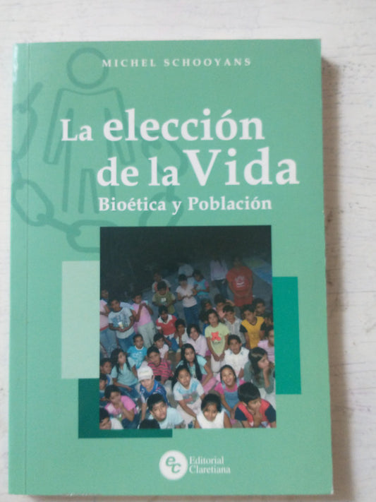 Libro usado en venta: La eleccion de la vida de Michel Schooyans; editorial Claretiana impreso en 2008 realizamos envios a todo el mundo.1