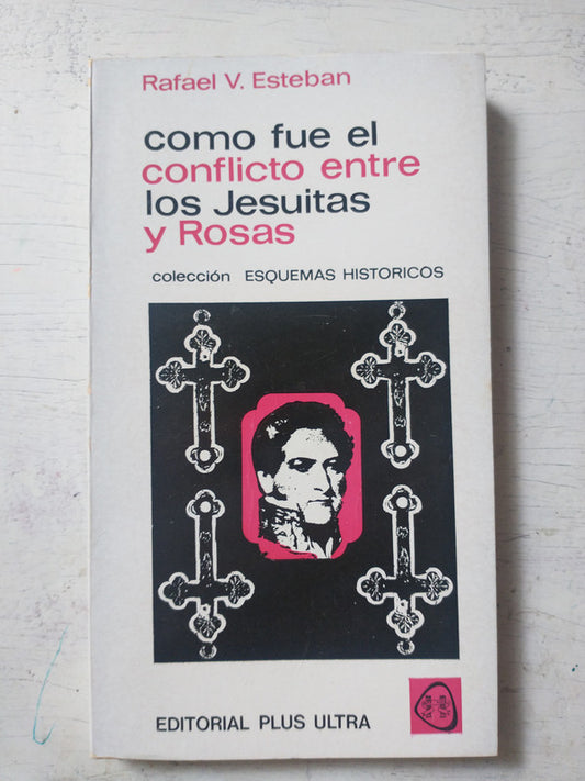 Libro usado en venta: Como fue el conflicto entre los Jesuitas y Rosas de Rafael V. Esteban; editorial Plus Ultra impreso en 1972.1