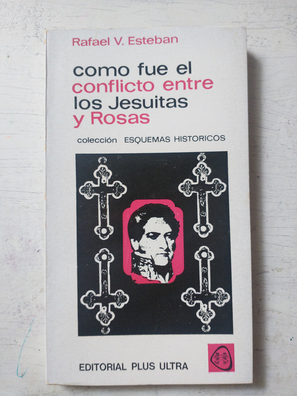 Libro usado en venta: Como fue el conflicto entre los Jesuitas y Rosas de Rafael V. Esteban; editorial Plus Ultra impreso en 1972.1