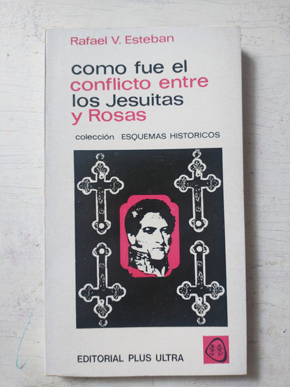 Libro usado en venta: Como fue el conflicto entre los Jesuitas y Rosas de Rafael V. Esteban; editorial Plus Ultra impreso en 1972.1
