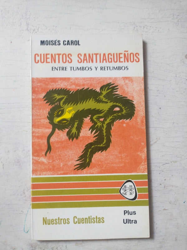 Libro usado en venta: Cuentos santiague?os entre tumbos y retumbos de Moises Carol; editorial Plus Ultra impreso en 1980 envios a todo el mundo.1