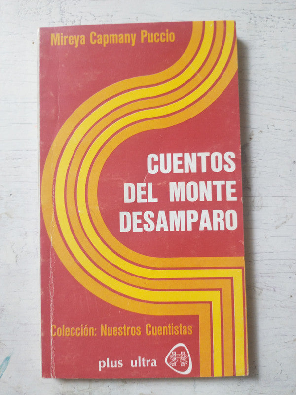 Libro usado en venta: Cuentos del Monte desamparo de Mireya Capmany Puccio; editorial Plus Ultra impreso en 1976 realizamos envios a todo el mundo.1