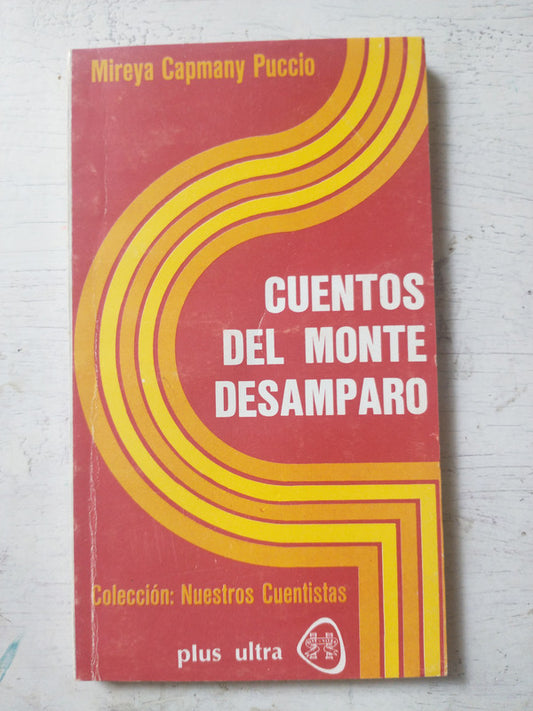 Libro usado en venta: Cuentos del Monte desamparo de Mireya Capmany Puccio; editorial Plus Ultra impreso en 1976 realizamos envios a todo el mundo.1