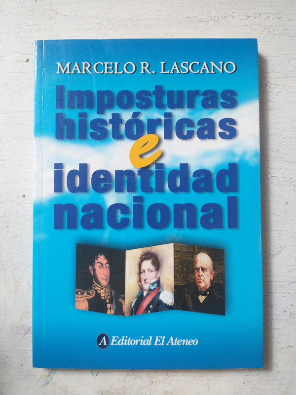 Libro usado en venta: Imposturas historicas e identidad nacional de Marcelo R. Lascano; editorial El Ateneo impreso en 2004 envios a todo el mundo.1