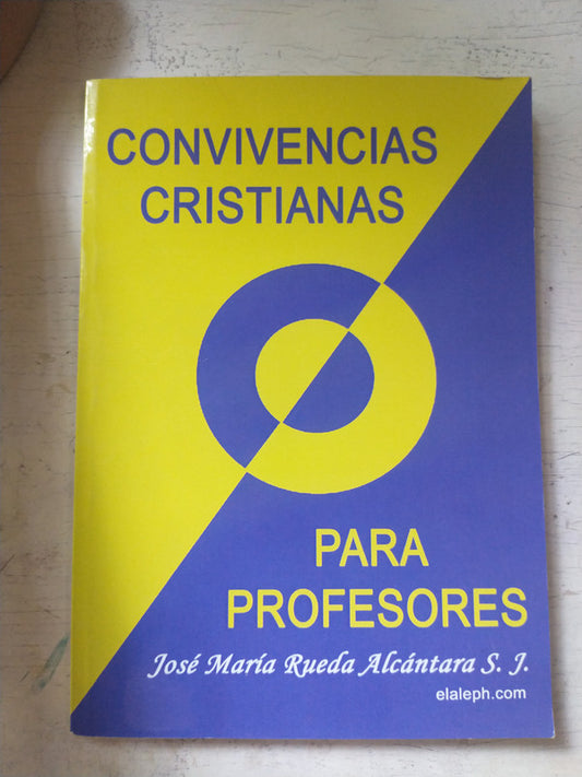 Libro usado en venta: Convivencias cristianas para profesores de Jose M. Rueda Alcantara; editorial El Aleph impreso en 2011 envios a todo el mundo.1