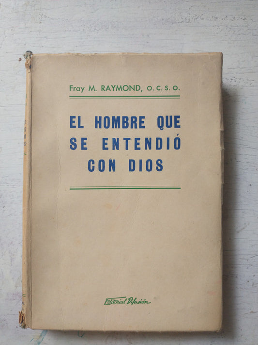 Libro usado en venta: El hombre que se entendio con Dios de Fray M. Raymond; editorial Difusion impreso en 1953 realizamos envios a todo el mundo.1