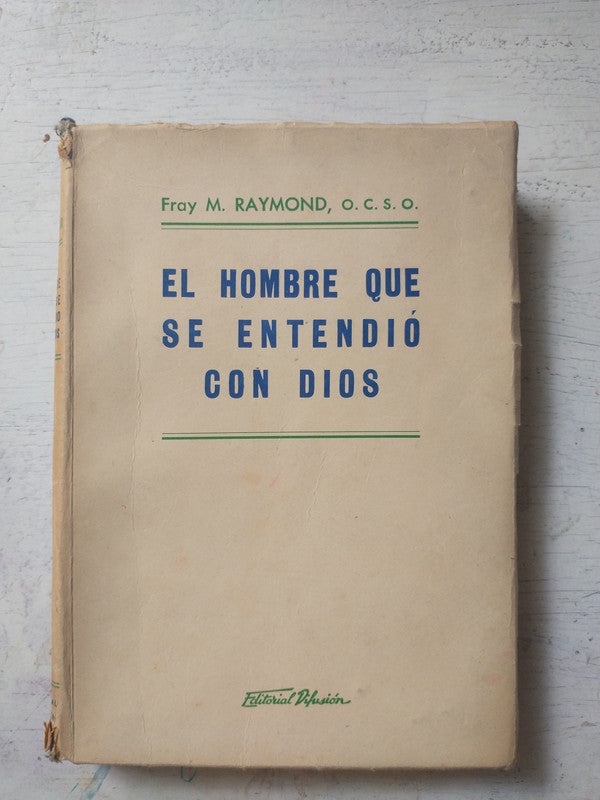 Libro usado en venta: El hombre que se entendio con Dios de Fray M. Raymond; editorial Difusion impreso en 1953 realizamos envios a todo el mundo.1