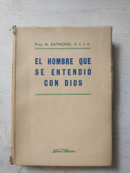 Libro usado en venta: El hombre que se entendio con Dios de Fray M. Raymond; editorial Difusion impreso en 1953 realizamos envios a todo el mundo.1