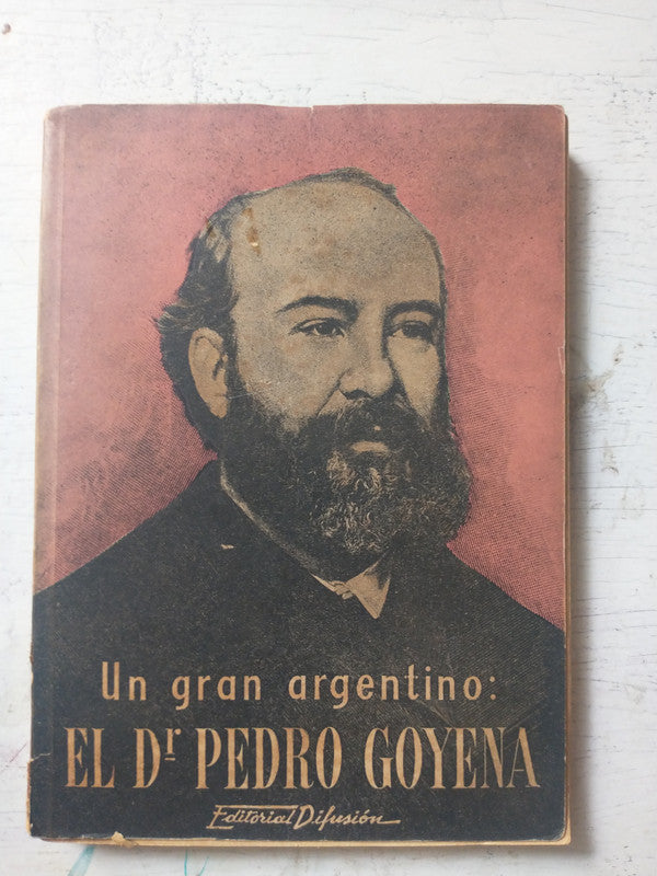Libro usado en venta: Un gran argentino - El doctor Pedro Goyena; editorial Difusion impreso en 1943 realizamos envios a todo el mundo.1