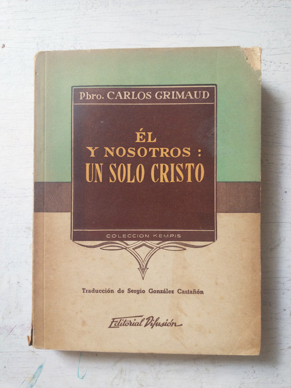 Libro usado en venta: El y nosotros: Un solo Cristo de Carlos Grimaud; editorial Difusion impreso en 1944 realizamos envios a todo el mundo.1