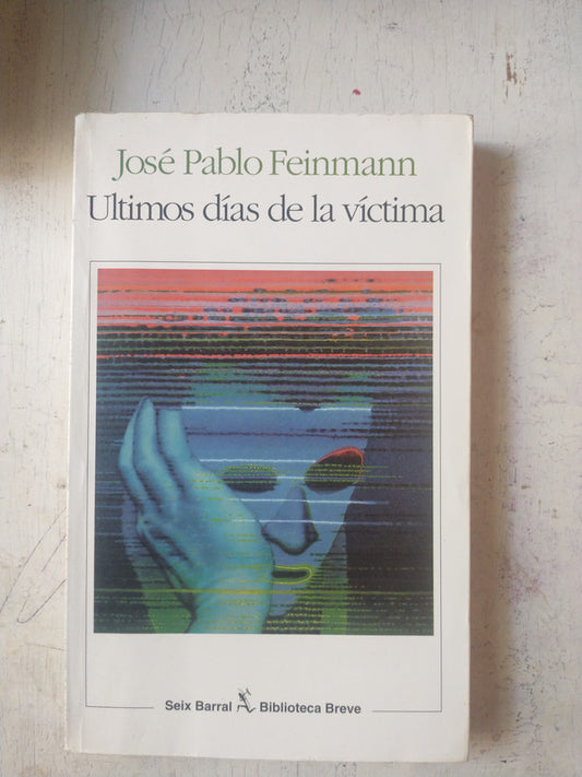 Libro usado en venta: Ultimos dias de la victima de Jose Pablo Feinmann; editorial Seix Barral impreso en 1996 realizamos envios a todo el mundo.1