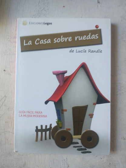 Libro usado en venta: La casa sobre ruedas de Lucia Randle; editorial Logos impreso en 2011 realizamos envios a todo el mundo.1