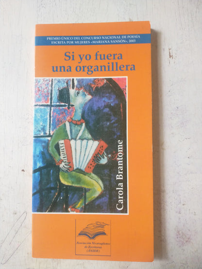 Libro usado en venta: Si yo fuera una organillera de Carola Brantome; editorial ANIDE impreso en 2003 realizamos envios a todo el mundo.1