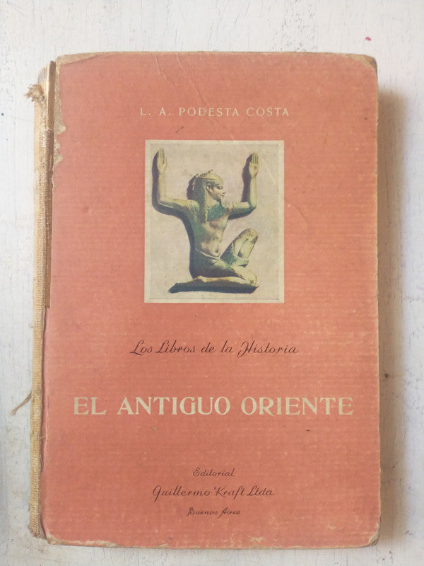 Libro usado en venta: El antiguo oriente de L. A. Podesta Costa; editorial Guillermo Kraft impreso en 1946 realizamos envios a todo el mundo.1