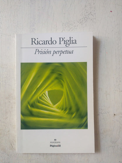 Libro usado en venta: Prision perpetua de Ricardo Piglia; editorial Anagrama impreso en 2009 realizamos envios a todo el mundo.1
