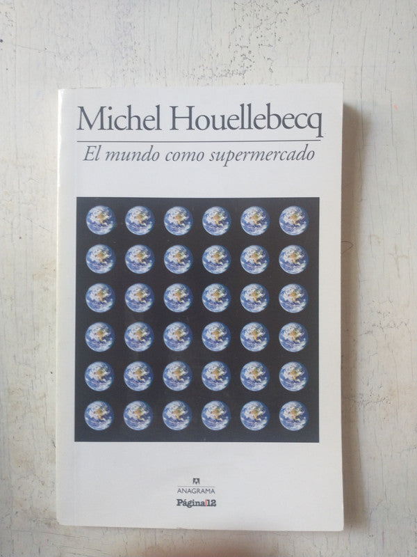 Libro usado en venta: El mundo como supermercado de Michel Houellebecq; editorial Anagrama impreso en 2011 realizamos envios a todo el mundo.1