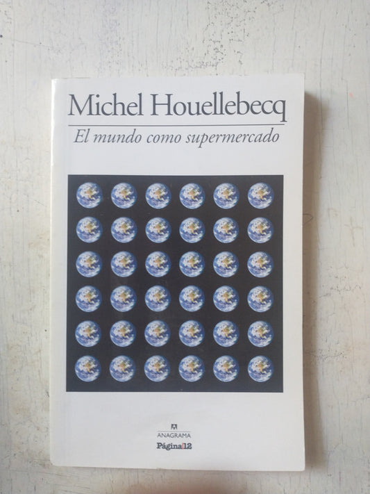 Libro usado en venta: El mundo como supermercado de Michel Houellebecq; editorial Anagrama impreso en 2011 realizamos envios a todo el mundo.1