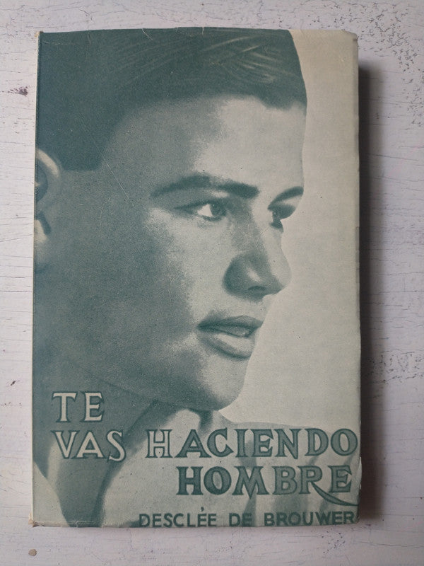 Libro usado en venta: Te vas haciendo hombre? de Juan el presbitero; editorial Desclee de Brouwer impreso en 1963 realizamos envios a todo el mundo.1