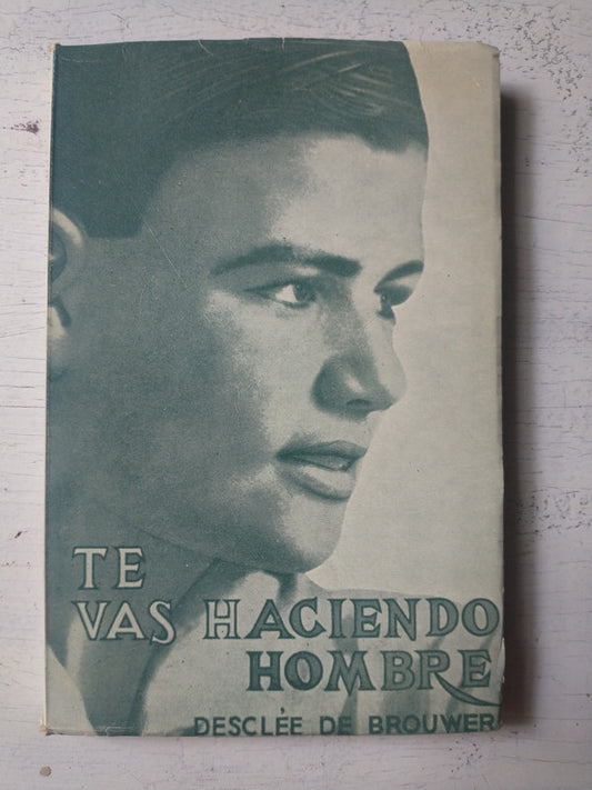 Libro usado en venta: Te vas haciendo hombre? de Juan el presbitero; editorial Desclee de Brouwer impreso en 1963 realizamos envios a todo el mundo.1