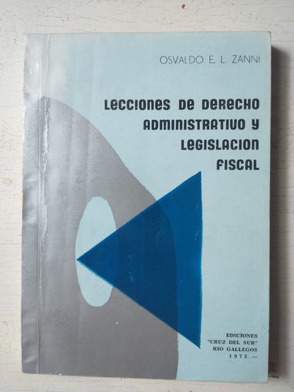 Libro usado en venta: Lecciones de derecho administrativo y legislacion fiscal de Osvaldo E. L. Zanni; editorial Cruz del Sur impreso en 1973.1