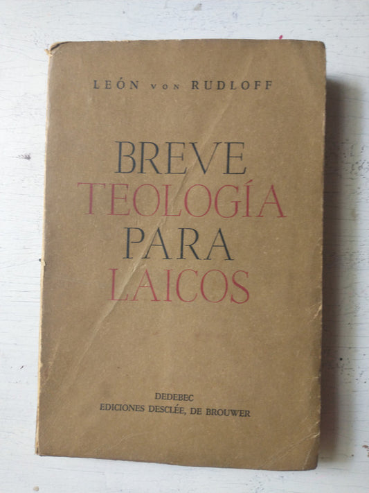 Libro usado en venta: Breve teologia para laicos de Leon Von Rudloff; editorial Desclee de Brouwer impreso en 1947 realizamos envios a todo el mundo.1