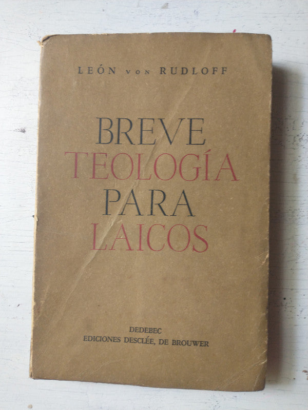 Libro usado en venta: Breve teologia para laicos de Leon Von Rudloff; editorial Desclee de Brouwer impreso en 1947 realizamos envios a todo el mundo.1