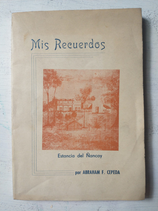 Libro usado en venta: Mis recuerdos - Estancia de ?ancay de Abraham F. Cepeda; realizamos envios a todo el mundo.1